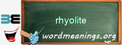 WordMeaning blackboard for rhyolite